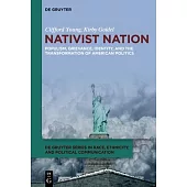 Nativist Nation: Populism, Grievance, Identity, and the Transformation of American Politics