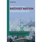 Nativist Nation: Populism, Grievance, Identity, and the Transformation of American Politics