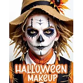 Halloween Makeup: A Beginner’s Friendly Step-by-Step Guide to Easy and Professional Face Painting Instructions for Men and Teens, in Ful