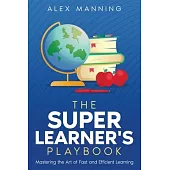 The Super Learner’s Playbook: Mastering the Art of Fast and Efficient Learning