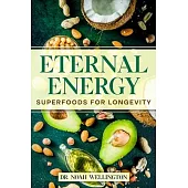 Eternal Energy: Superfoods for Longevity