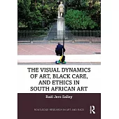 The Visual Dynamics of Art, Black Care and Ethics in South African Art