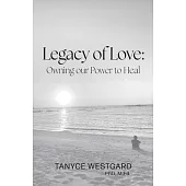 Legacy of Love: Owning our Power to Heal