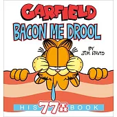 Garfield Bacon Me Drool: His 77th Book