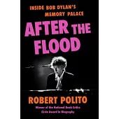 After the Flood: Inside Bob Dylan’s Memory Palace