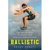 Ballistic: The New Science of Injury-Free Athletic Performance