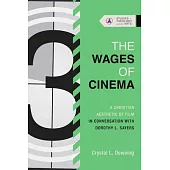 The Wages of Cinema: A Christian Aesthetic of Film in Conversation with Dorothy L. Sayers