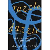 Razzle Dazzle: New and Selected Poems 2002-2022