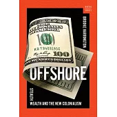 Offshore: Stealth Wealth and the New Colonialism