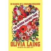 The Garden Against Time: In Search of a Common Paradise