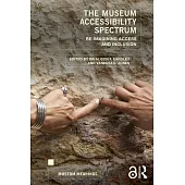 The Museum Accessibility Spectrum: Re-Imagining Access and Inclusion