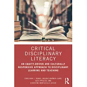Critical Disciplinary Literacy: An Equity-Driven and Culturally Responsive Approach to Disciplinary Learning and Teaching