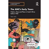 The Anc’s Early Years: Nation, Class and Place in South Africa Before 1940