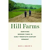 Hill Farms: Surviving Modern Times in Early Twentieth-Century Vermont