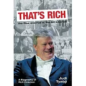 That’s Rich: the Rise and Fall of the BC Liberals: A Biography of Rich Coleman