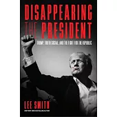 Disappearing the President: Trump, Truth Social, and the Fight for the Republic