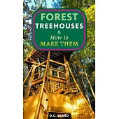 Forest Treehouses & How to Make Them