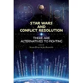 Star Wars and Conflict Resolution: There are Alternatives to Fighting