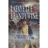 Lafayette at Brandywine: The Making of an American Hero