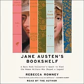 Jane Austen’s Bookshelf: A Rare Book Collector’s Quest to Find the Women Writers Who Shaped a Legend