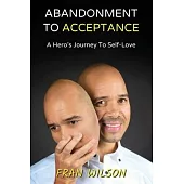 Abandonment to Acceptance: A Hero’s Journey to Self-Love
