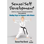 Sensei Self Development - Mental Health Chronicles Series - Finding Ways to Connect with Others