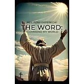 The Word: I Command My World