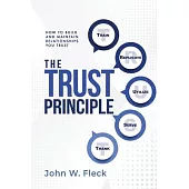 The Trust Principle: Build and Maintain Relationships You Trust