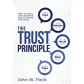 The Trust Principle: How To Build and Maintain Relationships You Trust