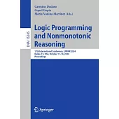 Logic Programming and Nonmonotonic Reasoning: 17th International Conference, Lpnmr 2024, Dallas, Tx, Usa, October 11-14, 2024, Proceedings