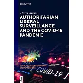 Authoritarian Liberal Surveillance and the Covid-19 Pandemic