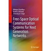 Free-Space Optical Communication Systems for Next Generation Networks