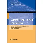 Current Trends in Web Engineering: Icwe 2024 International Workshops, Becs and Wals, Tampere, Finland, June 17, 2024, Revised Selected Papers