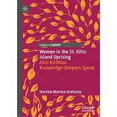 Women in the St. Kitts Island Uprising: Afro-Kittitian Knowledge-Keepers Speak