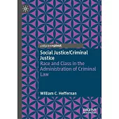 Social Justice/Criminal Justice: Race and Class in the Administration of Criminal Law