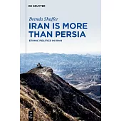 Iran Is More Than Persia: Ethnic Politics in Iran