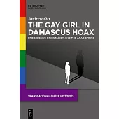 The Gay Girl in Damascus Hoax: Progressive Orientalism and the Arab Spring