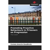 Promoting Proactive Behaviours in Prisoners on Progression