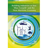 Building Industries at Sea - �blue Growth� And the New Maritime Economy