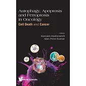 Autophagy, Apoptosis and Ferroptosis in Oncology: Cell Death and Cancer