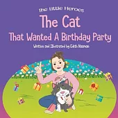 The Cat That Wanted a Birthday Party: A Delightfully Cute Book about Expectations, Frustration, and Positive Thinking For Ages 2-8