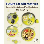 Future Fat Alternatives: Concepts, Structuring and Food Application