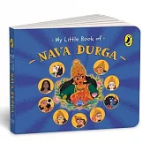 My Little Book of Nava Durga: Celebrate the Nine Forms of Goddess Durga This Navratri Full-Coloured, Illustrated Board Books on Hindu Mythology Indi