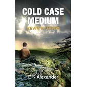 Cold Case Medium: Kevin’s Story