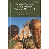 Women Fighters in the Kurdish National Movement: Transforming Gender Politics and the Pkk