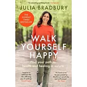 Walk Yourself Happy: Find Your Path to Health and Healing in Nature