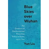 Blue Skies Over Wuhan: The Evolution of Environmental Protection Policy in Hubei, 1970s-80s