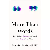 More Than Words: How Talking Sharpens the Mind and Shapes Our World