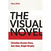 The Visual Novel: Christine Brooke-Rose, Ann Quin, Brigid Brophy