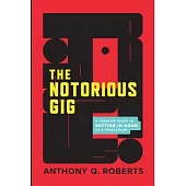 The Notorious GIG: A Creative Guide To Getting In Good As A Freelancer